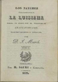 Los Natchez ó Los habitantes de la Luisiana. Tomo II / poema en prosa por el vizconde de Chateaubriand ; traducido libremente al castellano por D. J. March | Biblioteca Virtual Miguel de Cervantes