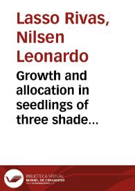 Growth and allocation in seedlings of three shade intolerant species: the role of biotic and abiotic factors = Crecimiento y distribución de biomasa en las plántulas de tres especies pioneras: el papel de los factores bióticos y abióticos | Biblioteca Virtual Miguel de Cervantes