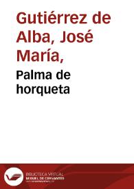 Palma de horqueta | Biblioteca Virtual Miguel de Cervantes