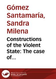 Constructions of the Violent State: The case of extrajudicial executions of civilians by state military forces in Antioquia, Colombia | Biblioteca Virtual Miguel de Cervantes