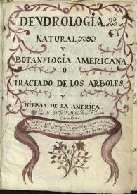 Dendrología natural y botaneología americana, o Tractado de los árboles y hiebas de la América  / Fray Juan Caballero  | Biblioteca Virtual Miguel de Cervantes