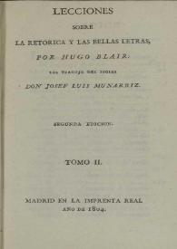  Lecciones sobre la retórica y las bellas letras. Tomo II / por Hugo Blair ; las tradujo del inglés Joséf Luis Muniarriz | Biblioteca Virtual Miguel de Cervantes