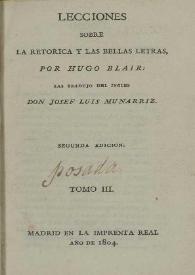 Lecciones sobre la retórica y las bellas letras. Tomo III / por Hugo Blair ; las tradujo del inglés Joséf Luis Muniarriz | Biblioteca Virtual Miguel de Cervantes