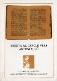 TRENTA AL CERCLE VERS ANTONI MIRÓ / Antoni Miró ; Rafael Alberti, Lluís Alpera, Vicent Andrés Estellés, Vicent Berenguer, Francesc Bernàcer, Jordi Botella, Xavier Bru De Sala, Goçal Castelló, Ernest Contreras, Josep Corredor-Matheos, Xavier Dàrias, Salvador Espriu, Ànglel Fabregat, Joan Fuster, Antoni Gades, Marc Granell, Joan V. Hernàndez Mas, Salvador Jàfer, Ovidi Montllor, Elisabet Orri, Jaume Pèrez I Montaner, Josep Pèrez I Tomàs, Josep Piera, Lluís Rodríguez Oliares, Eusebi Sempere, Pablo Serrano, Isabel-Clara Simó, Antoni Uriol, Joan Valls I Jordà | Biblioteca Virtual Miguel de Cervantes