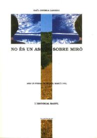 NO ÉS UN ASSAIG SOBRE MIRÓ / Antoni Miró ; Raúl Guerra Garrido, Miquel Martí I Pol | Biblioteca Virtual Miguel de Cervantes