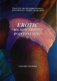 ERÒTIC "MA NON TROPPO" D'ANTONI MIRÓ / Antoni Miró ; Francesc Signes, Jordi Botella, Jesús Huguet, Isabel-Clara Simó | Biblioteca Virtual Miguel de Cervantes