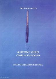 ANTONI MIRÓ, COME IN UN SOGNO / Antoni Miró ; Bruno Pollacci | Biblioteca Virtual Miguel de Cervantes