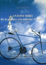 ANTONI MIRÓ: DE LA PINTURA A LA METÈRIA I L'OBJECTE, ANTOLÒGICA 1960-1998 / Antoni Miró ; Josep Lluís Peris I Gómez | Biblioteca Virtual Miguel de Cervantes