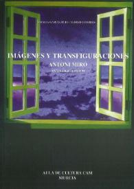 IMÁGENES Y TRANSFIGURACIONES, ANTOLÒGICA 1960-1999 / Antoni Miró ; Amalia García Rubi, Alfredo Torres | Biblioteca Virtual Miguel de Cervantes