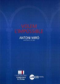 VOLEM L'IMPOSSIBLE, ANTOLÒGIA 1960-2001 / Antoni Miró ; Joan Maria Pujals, Isabel-Clara Simó, Manuel Vicent | Biblioteca Virtual Miguel de Cervantes