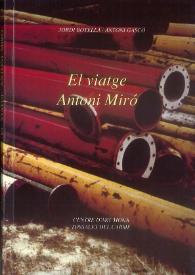 EL VIATGE ANTONI MIRÓ / Antoni Miró ; Jordi Botella, Antoni Gascó | Biblioteca Virtual Miguel de Cervantes