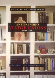 ANTONI MIRÓ VIATGE ENDINS / Antoni Miró ; Isabel-Clara Simó, Daniel Da Rosa | Biblioteca Virtual Miguel de Cervantes