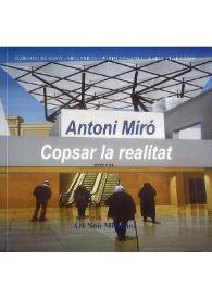 ANTONI MIRÓ COPSAR LA REALITAT / Antoni Miró ; Floriano De Santi, Abel Prieto, Porto Sanabria, Isabel-Clara Simó | Biblioteca Virtual Miguel de Cervantes