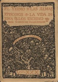 El yermo de las almas. Episodios de la vida íntima / los escribió don Ramón del Valle-Inclán | Biblioteca Virtual Miguel de Cervantes