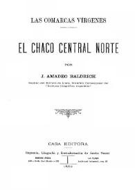 Las comarcas vírgenes : el Chaco Central Norte / por J. Amadeo Baldrich | Biblioteca Virtual Miguel de Cervantes