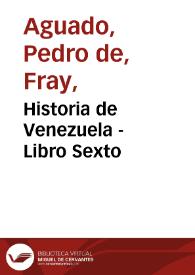 Historia de Venezuela - Libro Sexto | Biblioteca Virtual Miguel de Cervantes