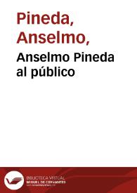 Anselmo Pineda al público | Biblioteca Virtual Miguel de Cervantes