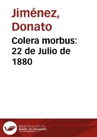 Colera morbus: 22 de Julio de 1880 | Biblioteca Virtual Miguel de Cervantes