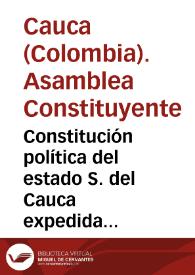 Constitución política del estado S. del Cauca expedida en 1872 | Biblioteca Virtual Miguel de Cervantes