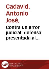 Contra un error judicial: defensa presentada al tribunal superior de Bogotá en la causa contra Emilio Mejía, Cristobal Restrepo y Nicasio Anzola E. | Biblioteca Virtual Miguel de Cervantes