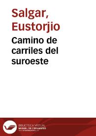 Camino de carriles del suroeste | Biblioteca Virtual Miguel de Cervantes