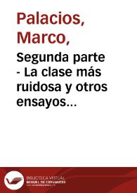 Segunda parte - La clase más ruidosa y otros ensayos sobre política e historia | Biblioteca Virtual Miguel de Cervantes