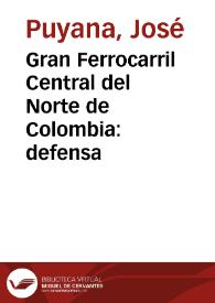 Gran Ferrocarril Central del Norte de Colombia: defensa | Biblioteca Virtual Miguel de Cervantes