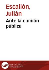 Ante la opinión pública | Biblioteca Virtual Miguel de Cervantes