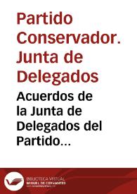 Acuerdos de la Junta de Delegados del Partido Conservador | Biblioteca Virtual Miguel de Cervantes