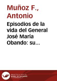 Episodios de la vida del General José María Obando: su viaje al Perú por el Putumayo y el Marañon | Biblioteca Virtual Miguel de Cervantes