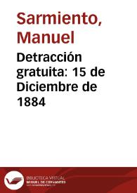 Detracción gratuita: 15 de Diciembre de 1884 | Biblioteca Virtual Miguel de Cervantes