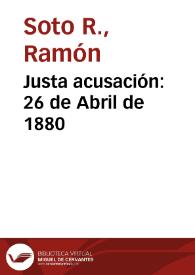 Justa acusación: 26 de Abril de 1880 | Biblioteca Virtual Miguel de Cervantes