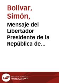 Mensaje del Libertador Presidente de la República de Colombia a la Gran Convención, en el año de 1828 | Biblioteca Virtual Miguel de Cervantes