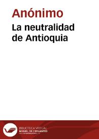 La neutralidad de Antioquia | Biblioteca Virtual Miguel de Cervantes