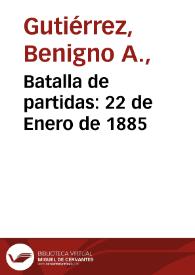 Batalla de partidas: 22 de Enero de 1885 | Biblioteca Virtual Miguel de Cervantes