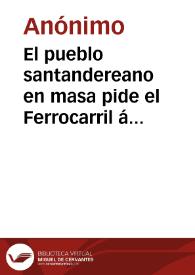 El pueblo santandereano en masa pide el Ferrocarril á Puerto Wilches | Biblioteca Virtual Miguel de Cervantes