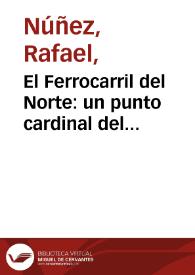 El Ferrocarril del Norte: un punto cardinal del problema | Biblioteca Virtual Miguel de Cervantes