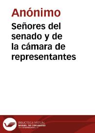 Señores del senado y de la cámara de representantes | Biblioteca Virtual Miguel de Cervantes