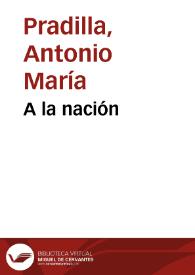 A la nación | Biblioteca Virtual Miguel de Cervantes