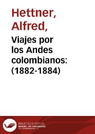 Viajes por los Andes colombianos: (1882-1884) | Biblioteca Virtual Miguel de Cervantes