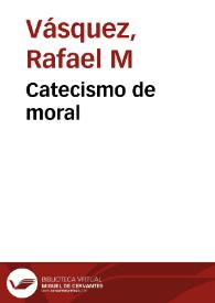 Catecismo de moral | Biblioteca Virtual Miguel de Cervantes