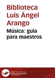 Música: guía para maestros | Biblioteca Virtual Miguel de Cervantes