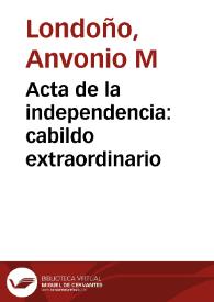 Acta de la independencia: cabildo extraordinario | Biblioteca Virtual Miguel de Cervantes