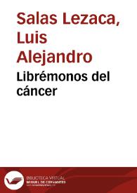 Librémonos del cáncer | Biblioteca Virtual Miguel de Cervantes