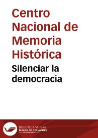 Silenciar la democracia | Biblioteca Virtual Miguel de Cervantes