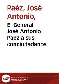 El General José Antonio Paez a sus conciudadanos | Biblioteca Virtual Miguel de Cervantes