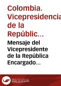 Mensaje del Vicepresidente de la República Encargado del Poder público: al Congreso de 1898 | Biblioteca Virtual Miguel de Cervantes