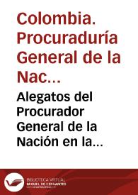 Alegatos del Procurador General de la Nación en la demanda del señor Ramón B. Jimeno: para el pago de doscientos mil pesos treinta y tres pesos (200.933), que asegura deberle la Compañía del Ferrocarril y Telégrafo de Bolívar | Biblioteca Virtual Miguel de Cervantes