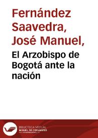 El Arzobispo de Bogotá ante la nación | Biblioteca Virtual Miguel de Cervantes