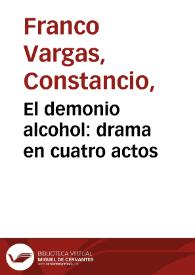 El demonio alcohol: drama en cuatro actos | Biblioteca Virtual Miguel de Cervantes